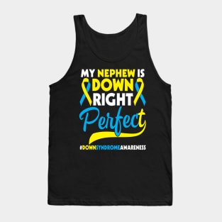 My Nephew Is Down Right Perfect Down Syndrome Awareness Tank Top